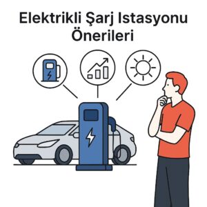 İstanbul elektrikçi Elektrikli Şarj İstasyonu Önerileri: 2025 Kapsamlı Rehber Elektrikli araç ve istasyon seçimi hakkında öneri sunan çizim