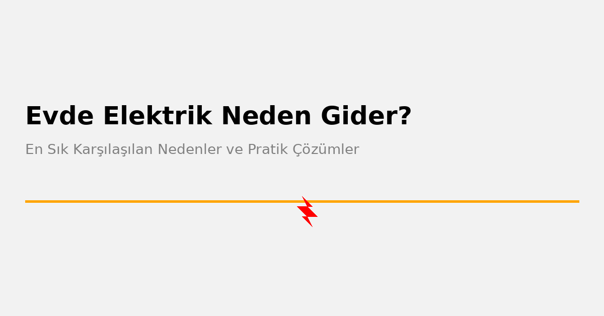 Evde Elektrik Gidiyor mu? İşte En Sık Görülen 8 Neden